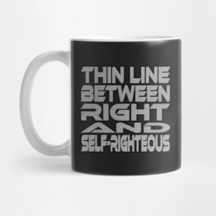 Thin Line Between Right and Self-Righteous Idium Series Mug